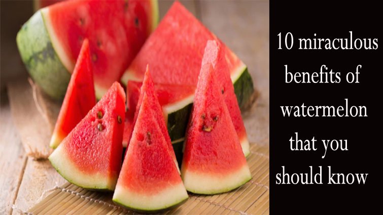 तरबूज के 10 चमत्कारी फायदे जो आपको जानने चाहिए