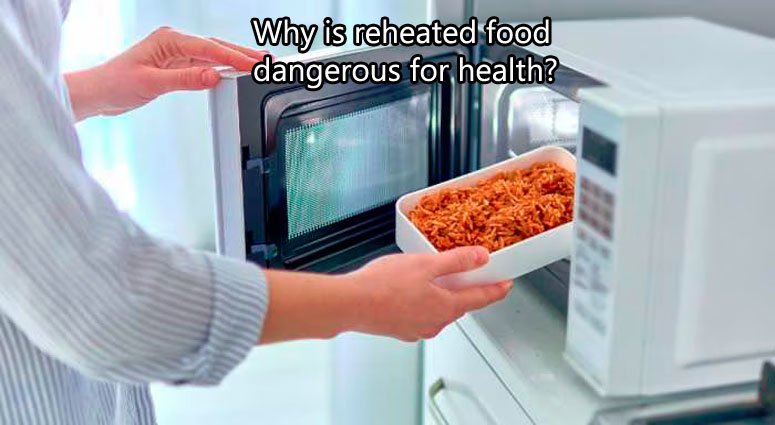 दोबारा गर्म किया गया खाना सेहत के लिए क्यों है खतरनाक? जानिए 5 बड़े नुकसान
