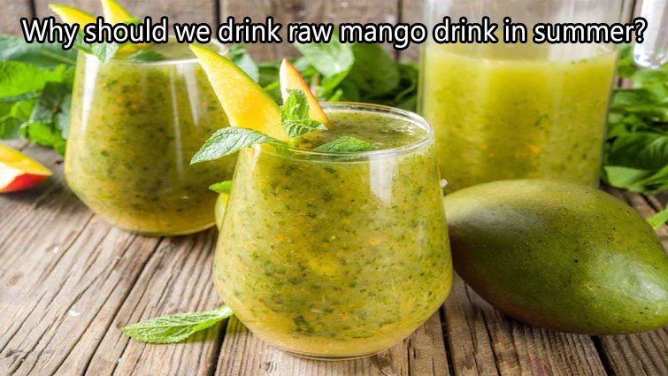 गर्मी में कच्‍चे आम का पना क्यों पिएं? जानिए सेहत से जुड़े 5 बेहतरीन फायदे