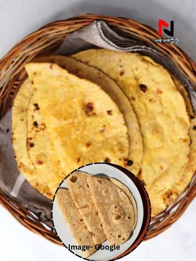 हेल्दी रहने के लिए कौन सी रोटी खानी चाहिए?